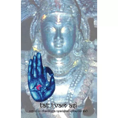 Tat Tvam Asi (Chandogya Ch.6)