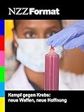 Kampf gegen Krebs: neue Waffen, neue Hoffnung