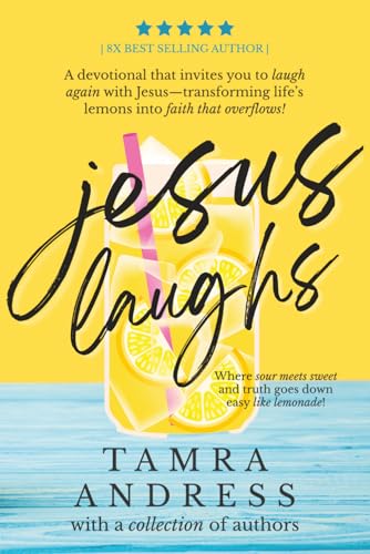 Jesus Laughs: A Devotional That Invites You to Laugh Again With Jesus - Transforming Life's Lemons Into Faith That Overflows