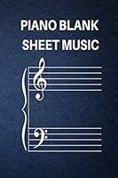 Piano Blank Sheet Music: Gift For Kids Teenagers and Adults Piano Students, Blank Sheet Music Notebook For Piano, Musicians Composition Music ... In, 6" x 9", 4 Staves Per Page,120 pages. 1670545105 Book Cover