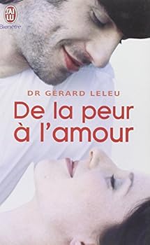 Paperback De la peur a l'amour: RECONCILIER ENFIN L'HOMME ET LA FEMME (BIEN-ÊTRE) [French] Book