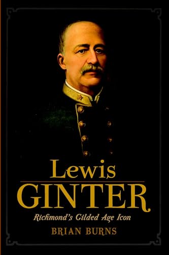 Lewis Ginter: Richmond's Gilded Age Icon