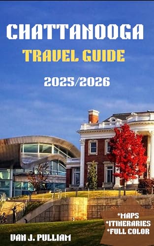 Chattanooga Travel Guide 2025/2026: Discover the Scenic Outdoors, Rich History, and Vibrant Culture of Tennessee’s Hidden Gem (SPIRIT MONEY Book 12)