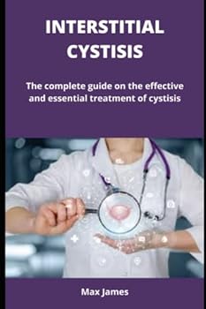 Paperback Interstitial Cystisis: The complete guide on the effective and essential treatment of cystisis Book