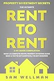  Property Investment Secrets - The Ultimate Rent To Rent 2-in-1 Book Compilation: Book 1: A Complete Rental Property Investing Guide - Book 2: You\'ve Got Questions, I\'ve Got Answers (English Edition)