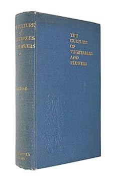 Hardcover The Culture of Vegetables and Flowers Book