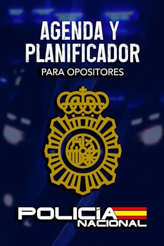 Agenda y planificador para opositores, específico para Policía Nacional: Organiza tu tiempo y controla tus progresos en psicotécnicos, conocimientos y pruebas físicas
