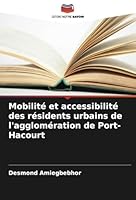 Mobilité et accessibilité des résidents urbains de l'agglomération de Port-Hacourt (French Edition) 6208751578 Book Cover