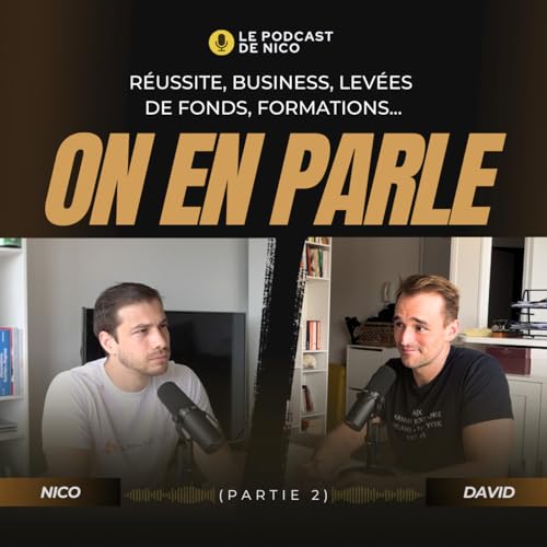 Page de couverture de RÉUSSITE, BUSINESS, LEVÉES DE FONDS, FORMATIONS... On en parle avec David Laroque (partie 2)