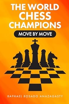 Paperback THE WORLD CHESS CHAMPIONS: MOVE BY MOVE Book