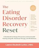 The Eating Disorder Recovery Reset: A Workbook for Relapse Prevention and Sustainable Healing Using CBT...