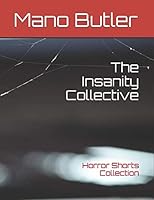 The Insanity Collective: A Horror Shorts Collection 172378673X Book Cover
