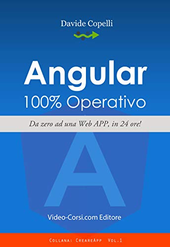 Angular 100% Operativo!: Da zero alla realizzazione di una Web APP, in 24 ore
