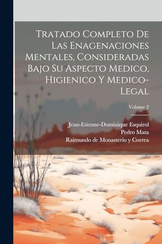 Disponible para leer ya mismo: Tratado Completo De Las Enagenaciones Mentales, Consideradas Bajo Su Aspecto Medico, Higienico Y Medico-legal; Volume 2 Disponible para leer ya mismo: Tratado Completo De Las Enagenaciones Mentales, Consideradas Bajo Su Aspecto Medico, Higienico Y Medico-legal; Volume 2