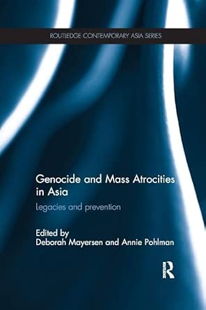 Genocide and Mass Atrocities in Asia: Legacies and Prevention book cover