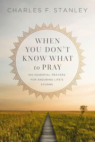 Image of When You Don't Know What to Pray: 100 Essential Prayers for Enduring Life's Storms