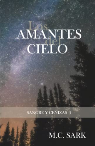 Los amantes del cielo: Volume 1 (Sangre, fuego y cenizas)
