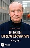 Eugen Drewermann - Die Biografie - Matthias Beier 