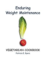 Enduring Weight Maintenance: Vegetarian Cookbook 0998512214 Book Cover