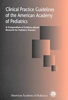 Clinical Practice Guidelines of the American Academy of Pediatrics: A Compilation of Evidence-Based Guidelines for Pediatric Practice 1581100639 Book Cover