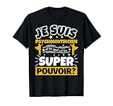psychomotricien drôle cadeau quel es ton super pouvoir T-Shirt