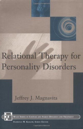 Relational Therapy for Personality Disorders (Wiley Series in Couples and Family Dynamics and Treatment Book 22)