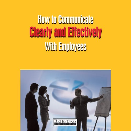 How to Communicate Clearly & Effectively With Employees