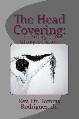 The Head Covering:: Unveiling The Glory of God