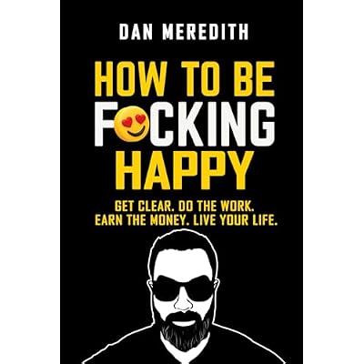 How To Be F*cking Happy