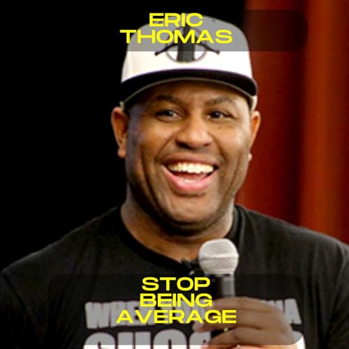 Eric Thomas - Stop being average motivational speech Podcast Por  arte de portada