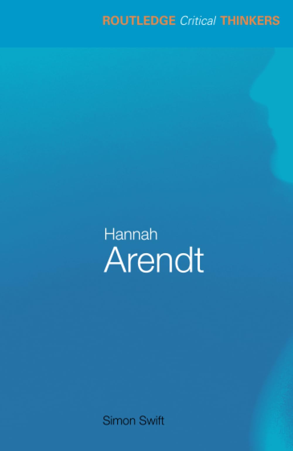 Hannah Arendt (Routledge Critical Thinkers)