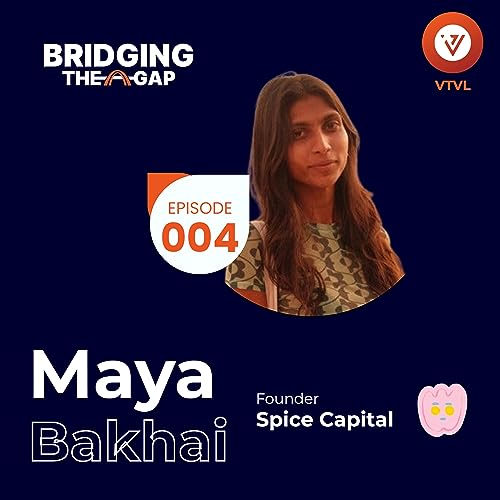 Maya Bakhai (Spice Capital) on Redefining Venture Capital & Driving Digital Disruption