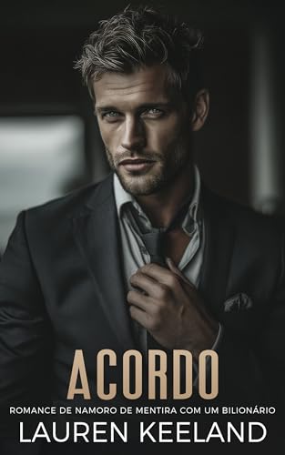 Acordo: Um Romance de Namoro Falso com um Bilionário