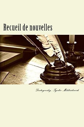 Recueil de nouvelles: (Les Nuits blanches-Le Moujik Marey-Krotkaïa-La Centenaire-L'Arbre de Noël) (French Edition)