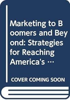 Paperback Marketing to Boomers and Beyond: Strategies for Reaching America's Wealthiest Market Book