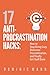 17 Anti-Procrastination Hacks: How to Stop Being Lazy, Overcome Procrastination, and Finally Get Stuff Done
