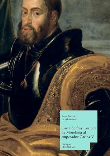 Carta de fray Toribio de Motolinía al emperador Carlos V: 269 (Historia)