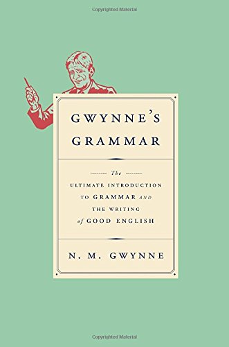 Gwynne's Grammar: The Ultimate Introduction to Grammar and the Writing of Good English cover