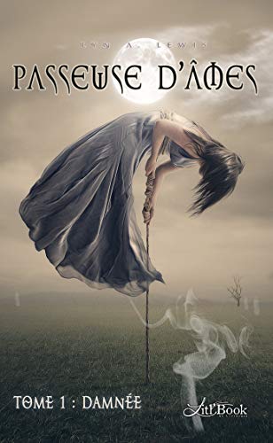 Passeuse d'âmes, tome 1: Damnée Passeuse d'âmes, tome 1: Damnée