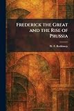 Frederick the Great and the Rise of Prussia