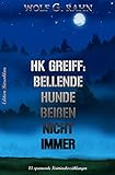  HK Greiff: Bellende Hunde beißen nicht immer