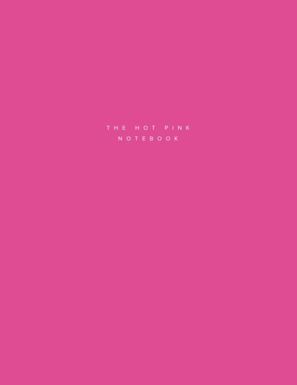 The Hot Pink Notebook. 120 Lined Pages. Large Size (8.5 x 11)