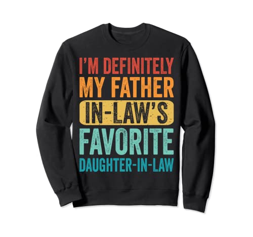I'm My Father In Law's Favorite Daughter In Law Child Funny Sudadera