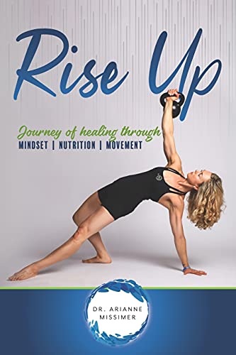 Rise up: journey of healing through mindset nutrition m…