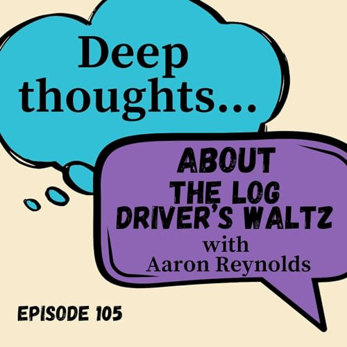 The Log Driver's Waltz with Aaron Reynolds: Deep Thoughts About Canadian Masculinity, Quirky Comedy, and Keeping Animation Weird