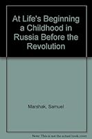 At Life's Beginning a Childhood in Russia Before the Revolution B00EEQNKF8 Book Cover