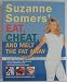Suzanne Somers' Eat, Cheat, and Melt the Fat Away: *Feast on Real Foods--Including Fats *Achieve Hormonal Balance *Enjoy More Than 100 New Recipes
