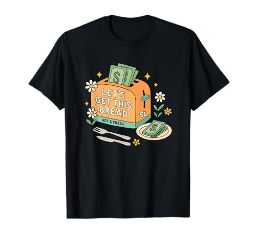 Obtengamos este pan caliente y fresco Camiseta