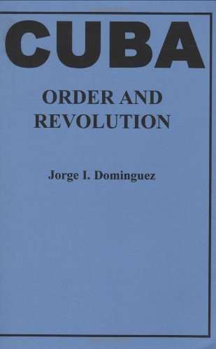 Cuba: Order and Revolution (Belknap Press) by Jorge I. Dom?guez (1978-11-20)
