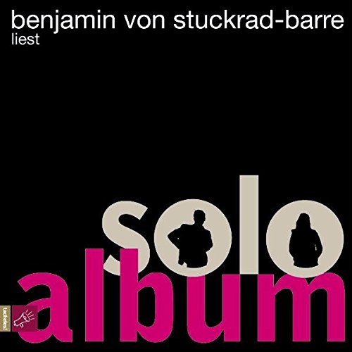 Benjamin Stuckrad Barre Soloalbum Soloalbum : Stuckrad-Barre, Benjamin von, Stuckrad-Barre, Benjamin von